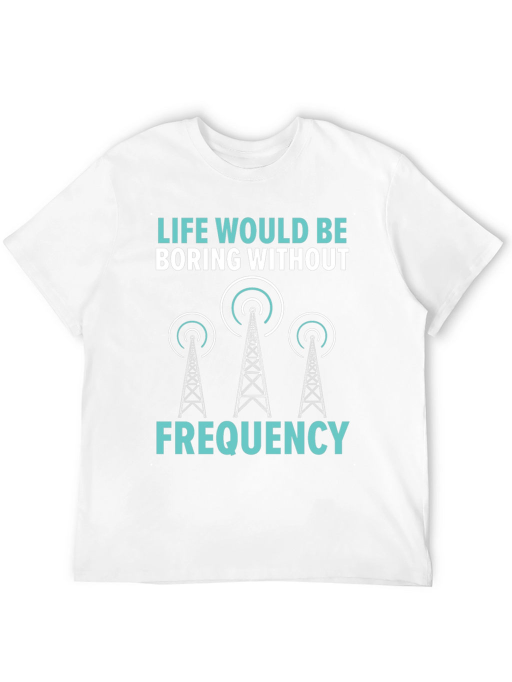 Life Boring Without Frequency Black T-Shirt