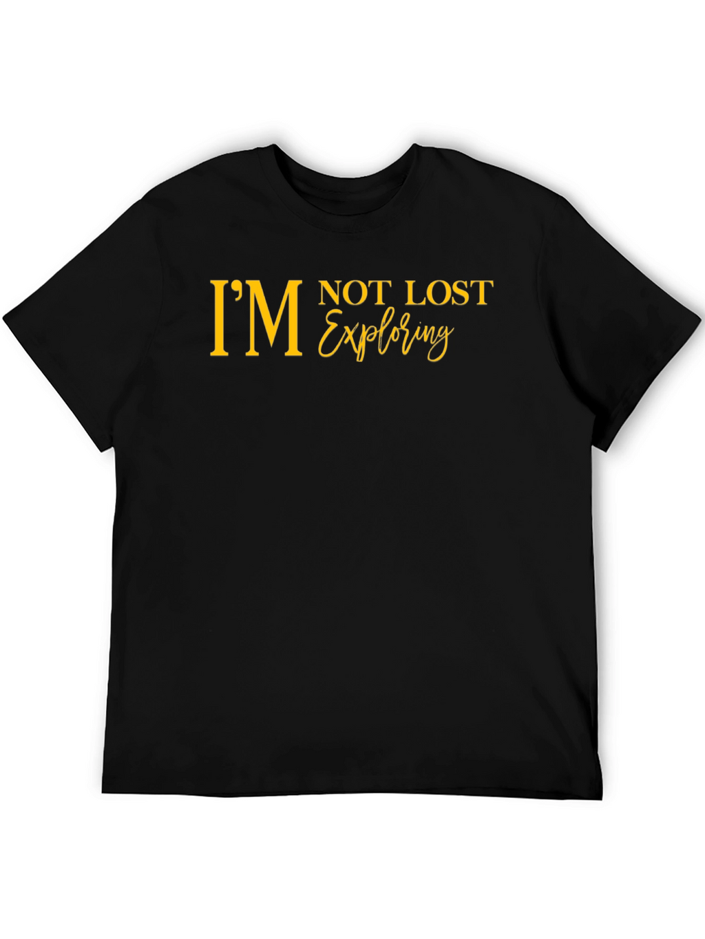 Im Not Lost Exploring Graphic Tee