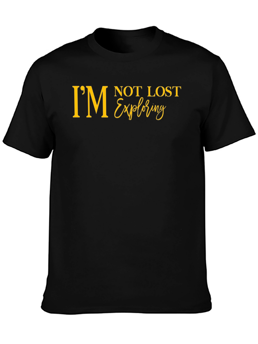 Im Not Lost Exploring Graphic Tee