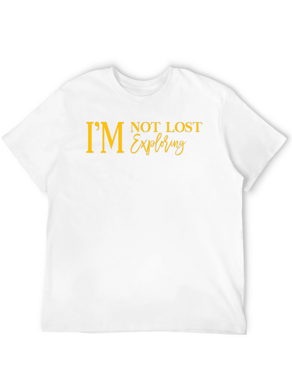 Im Not Lost Exploring Graphic Tee