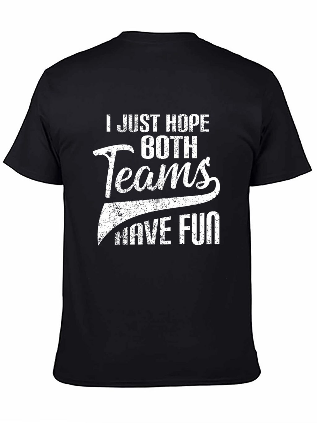 I Just Hope Both Teams Have Fun Black T-Shirt