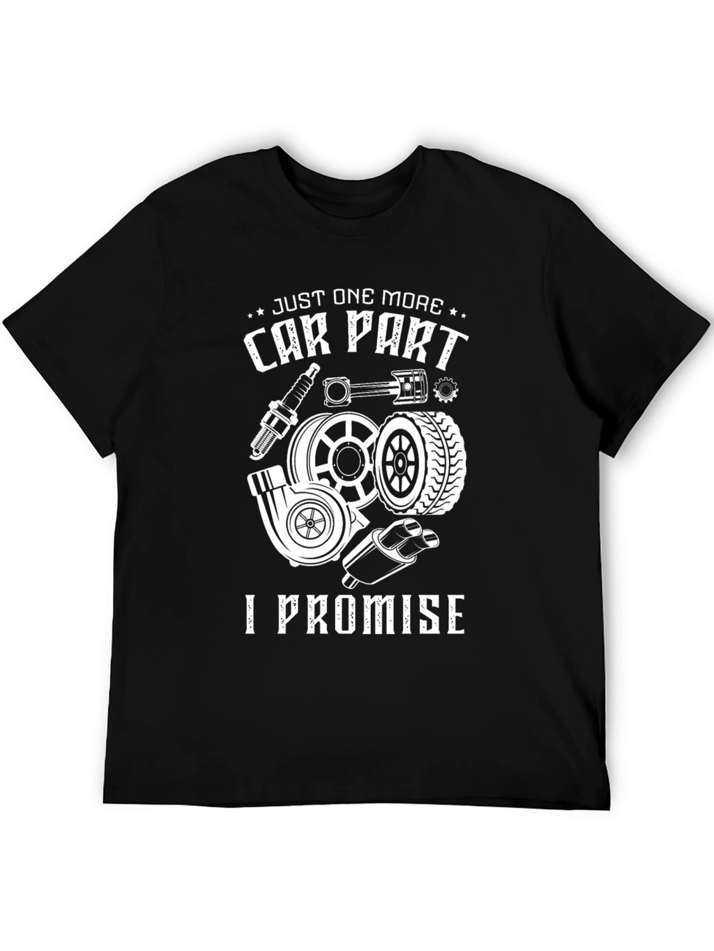 Just One More Car Part T-Shirt