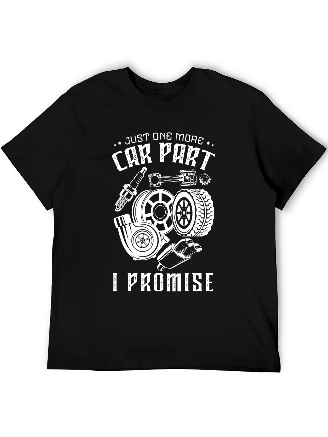 Just One More Car Part T-Shirt