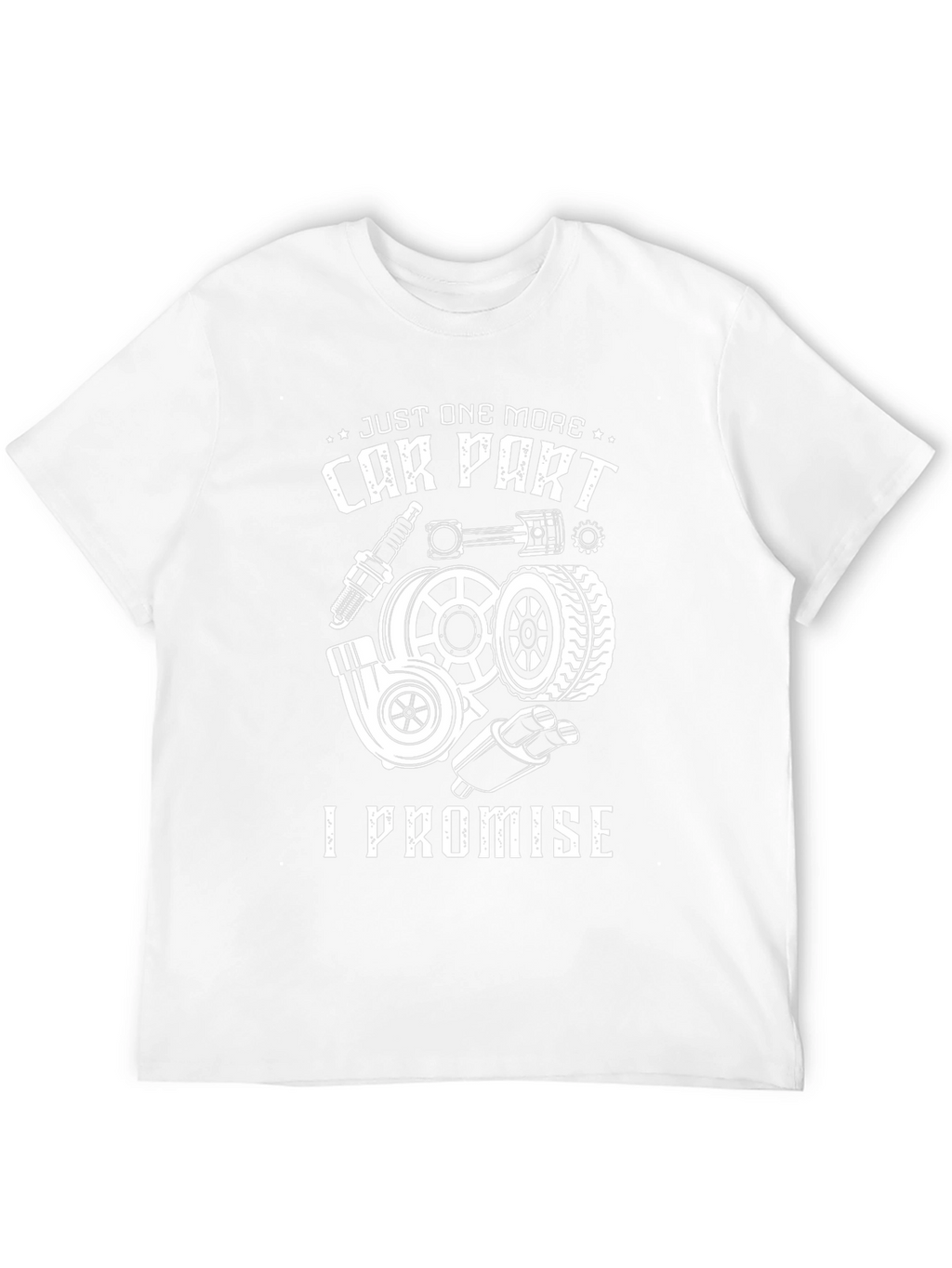 Just One More Car Part T-Shirt