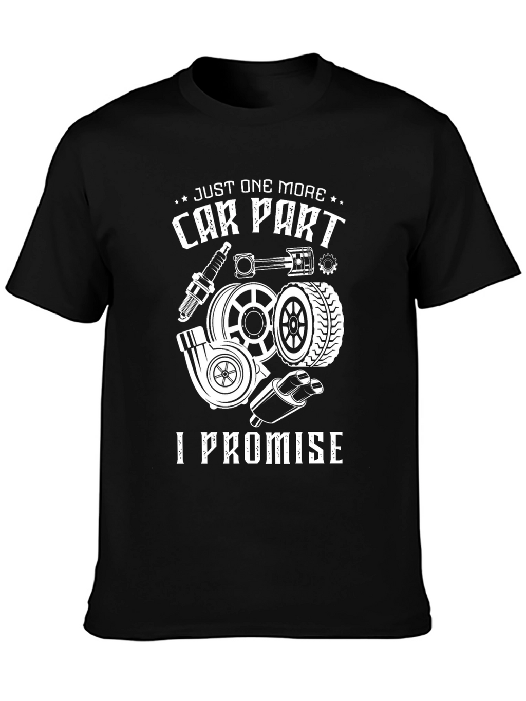 Just One More Car Part T-Shirt