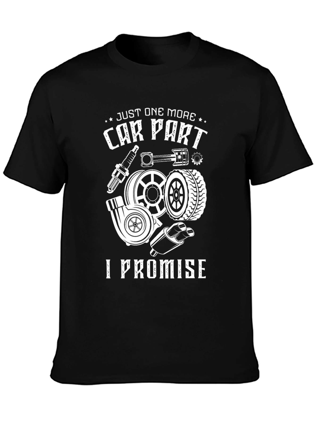 Just One More Car Part T-Shirt