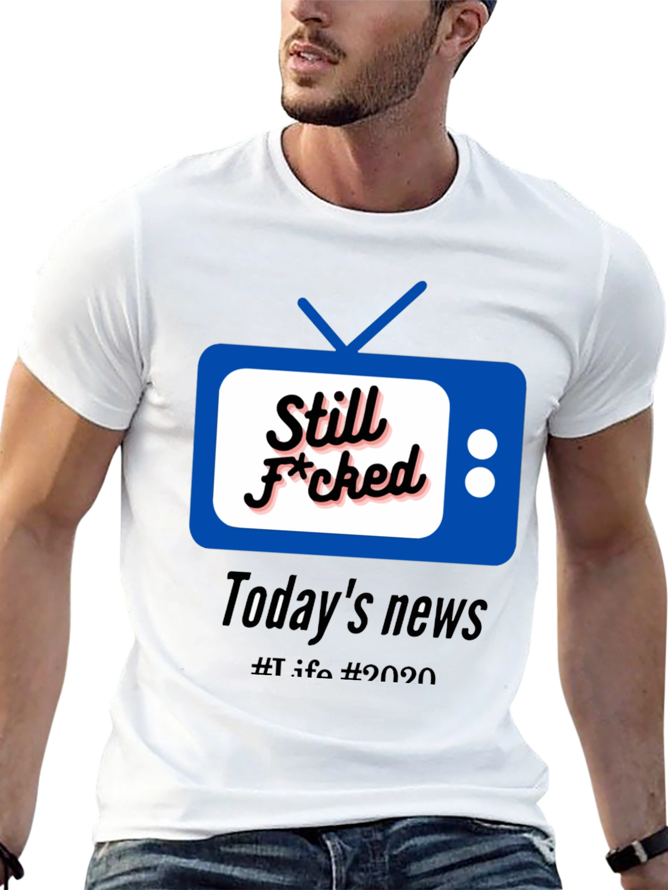 Still F*cked News Tee - Todays News 2020 T-Shirt