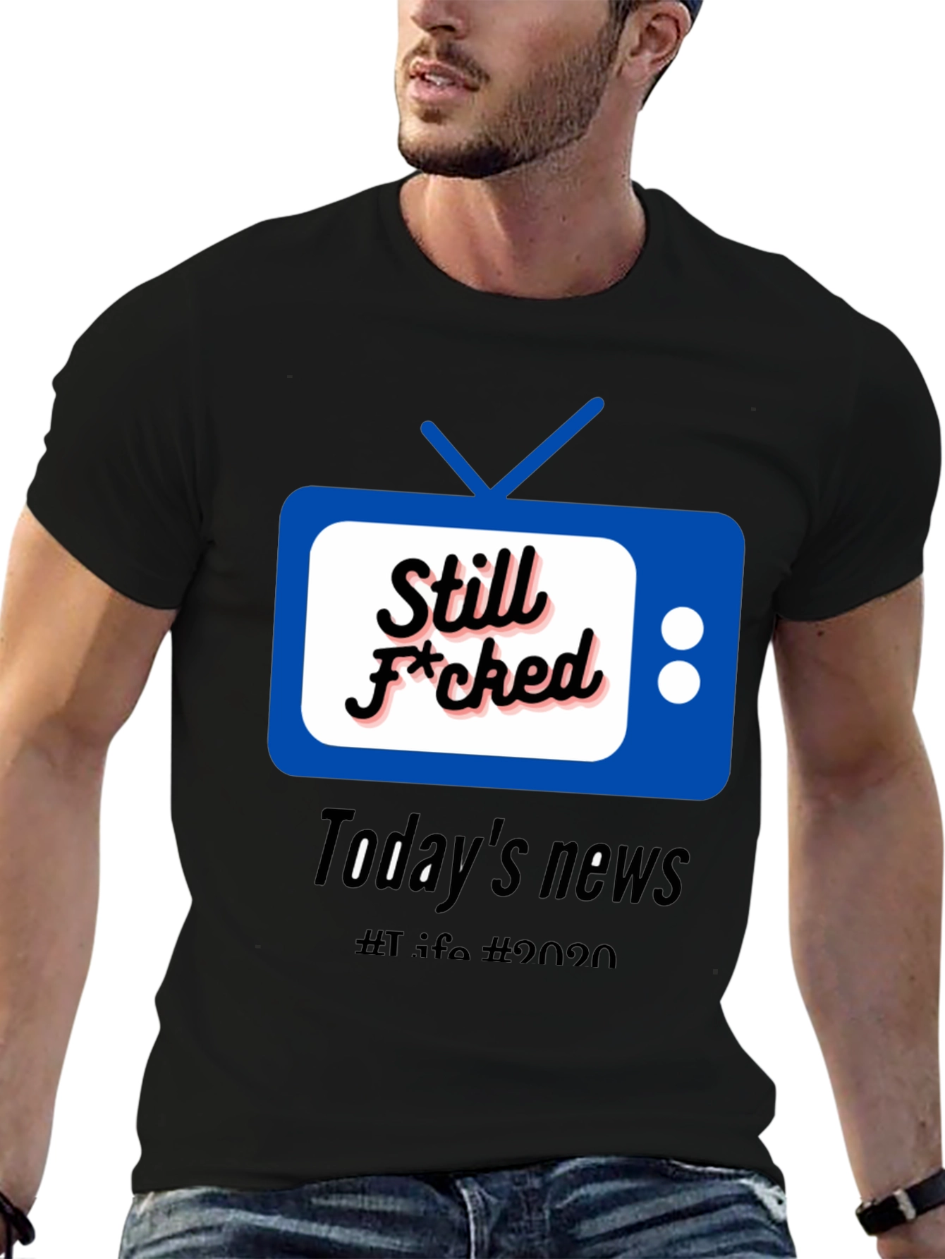 Still F*cked News Tee - Todays News 2020 T-Shirt