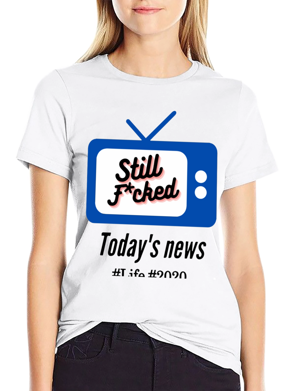 Still F*cked News Tee - Todays News 2020 T-Shirt
