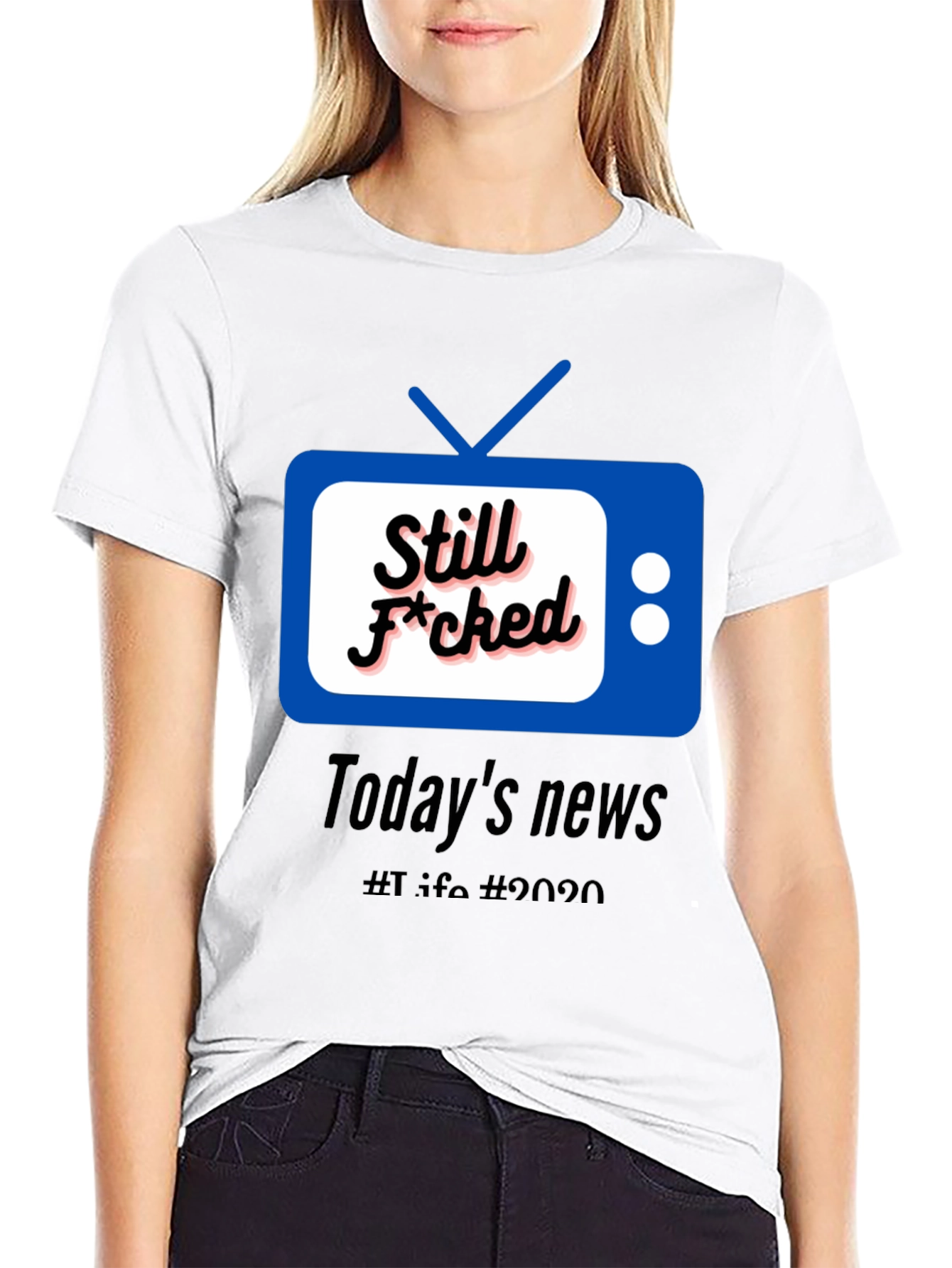 Still F*cked News Tee - Todays News 2020 T-Shirt
