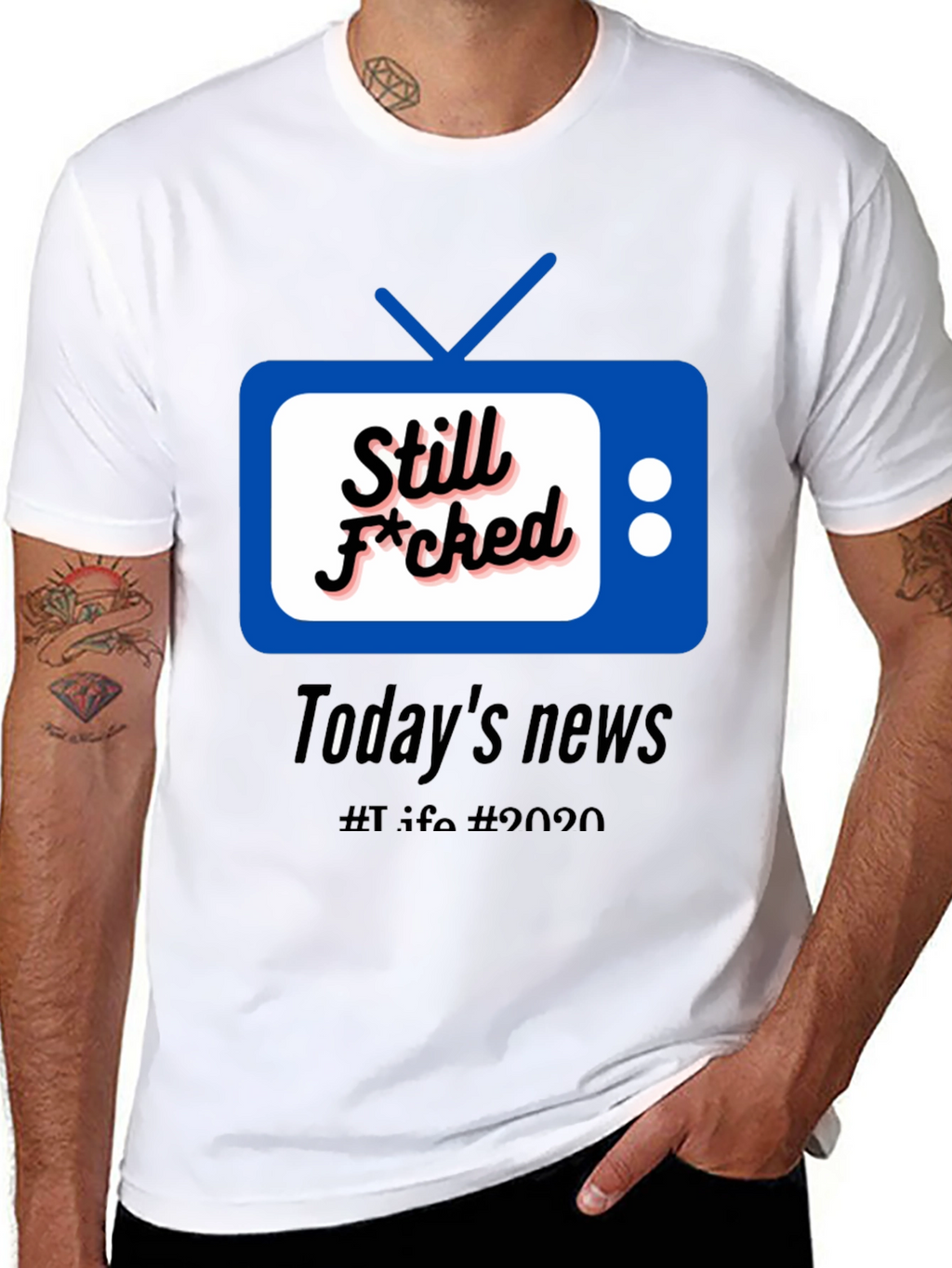 Still F*cked News Tee - Todays News 2020 T-Shirt