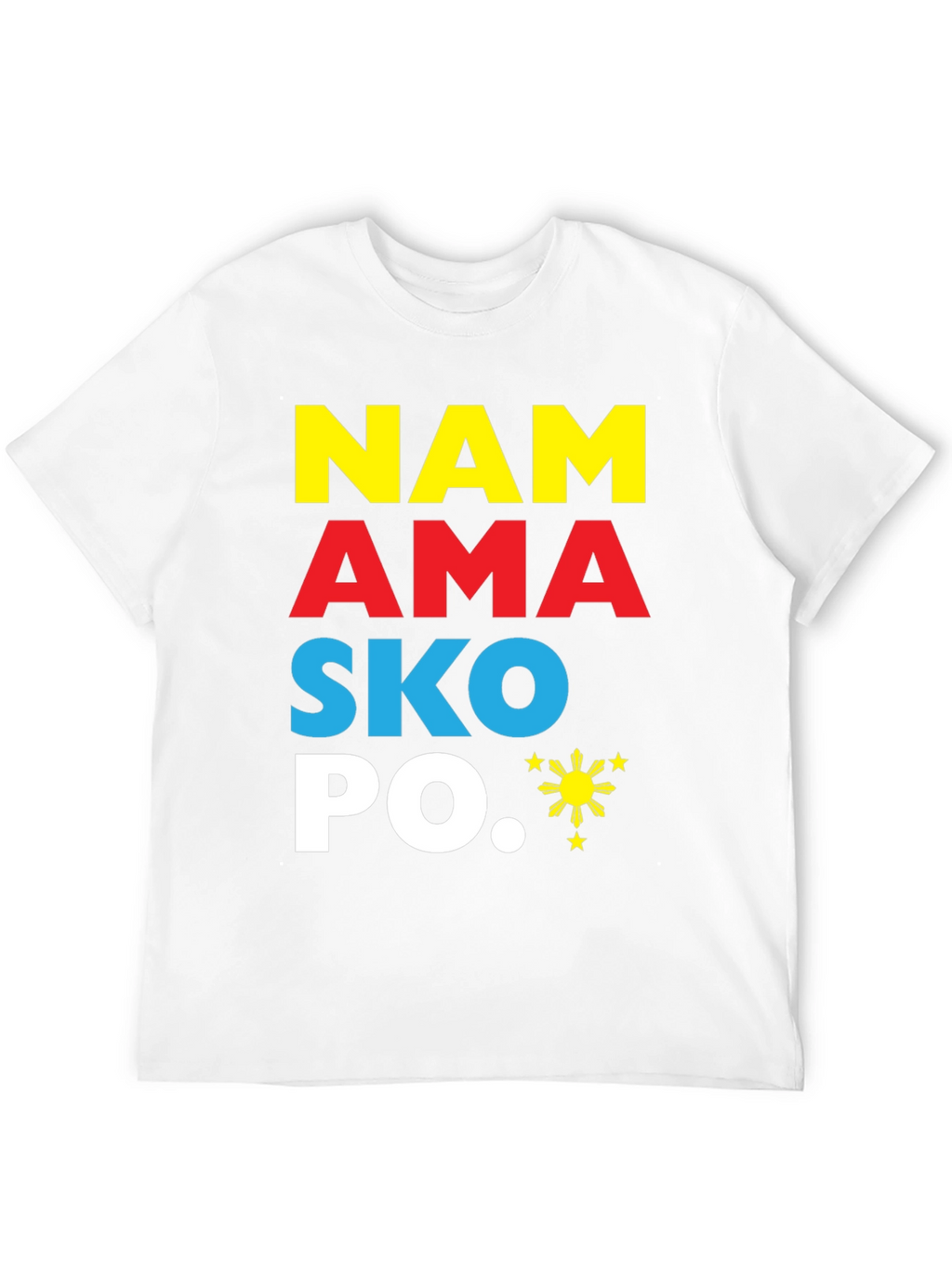 Philippines Pride T-Shirt NAM AMA SKO PO