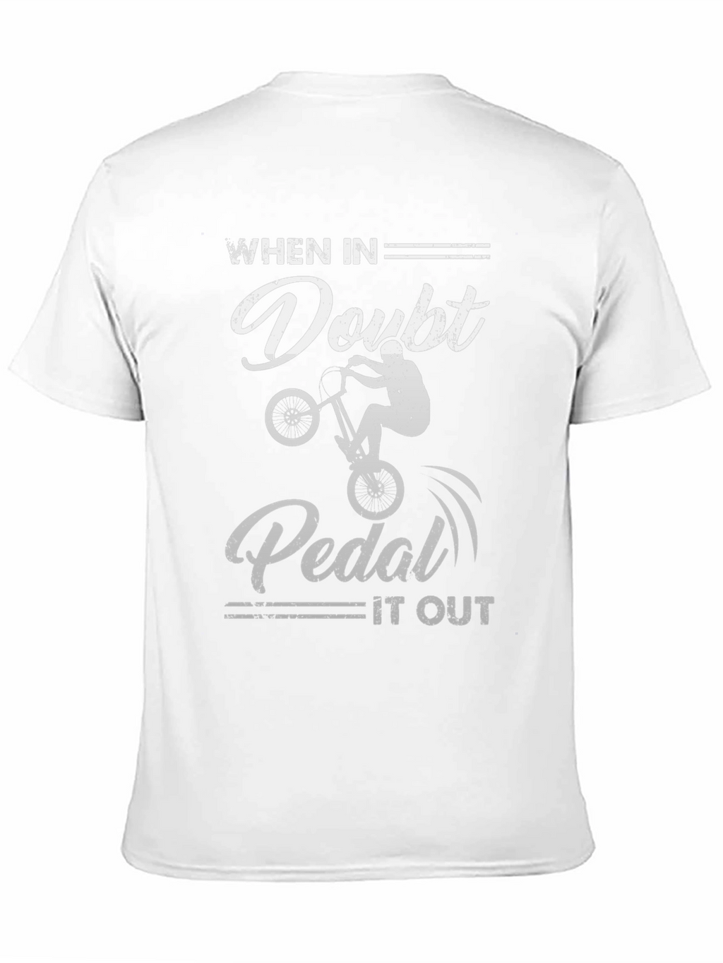 When in Doubt Pedal It Out T-Shirt