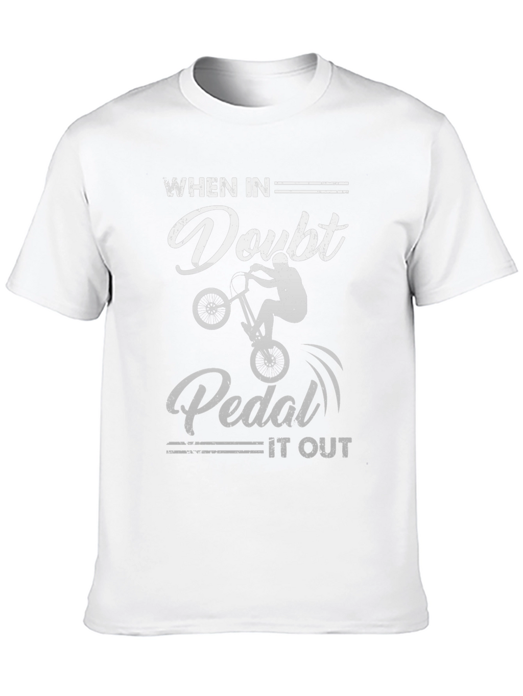 When in Doubt Pedal It Out T-Shirt