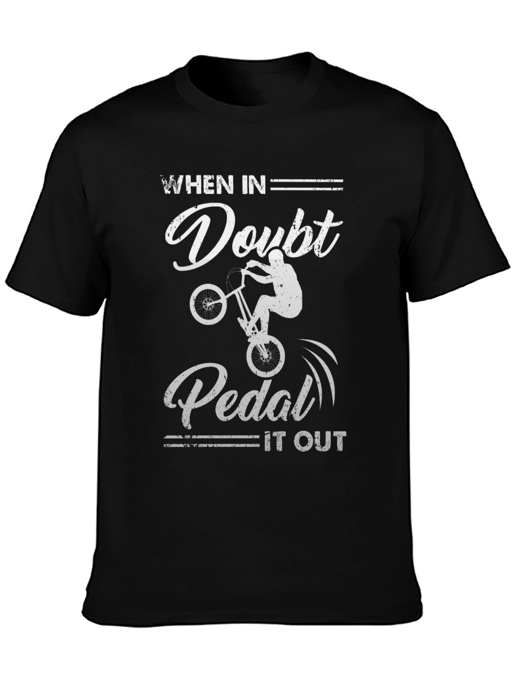 When in Doubt Pedal It Out T-Shirt