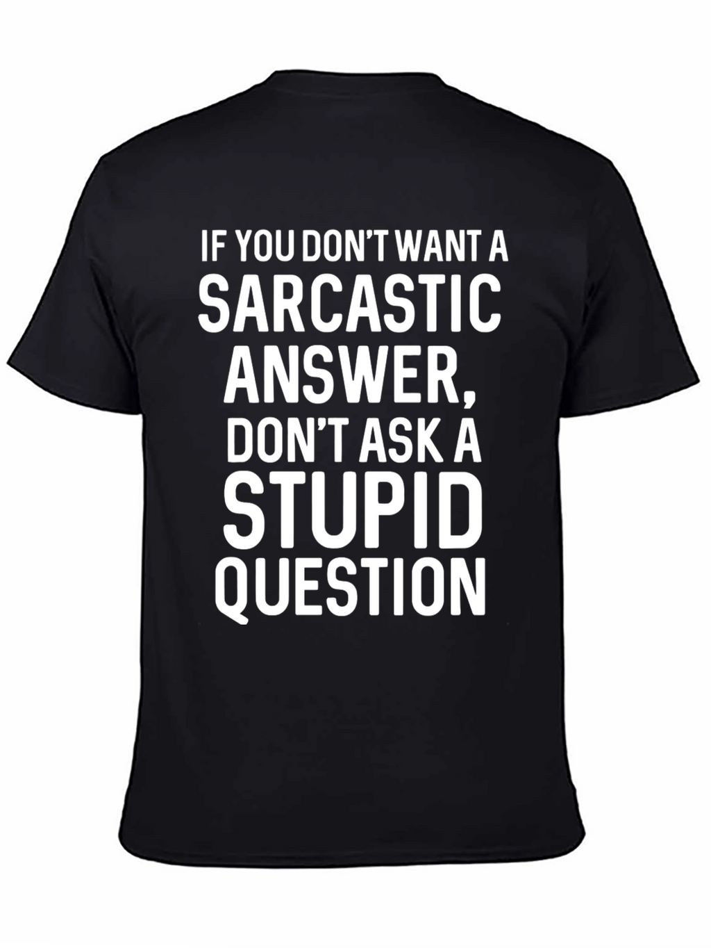 Sarcastic Answer T-Shirt - Funny Statement Tee