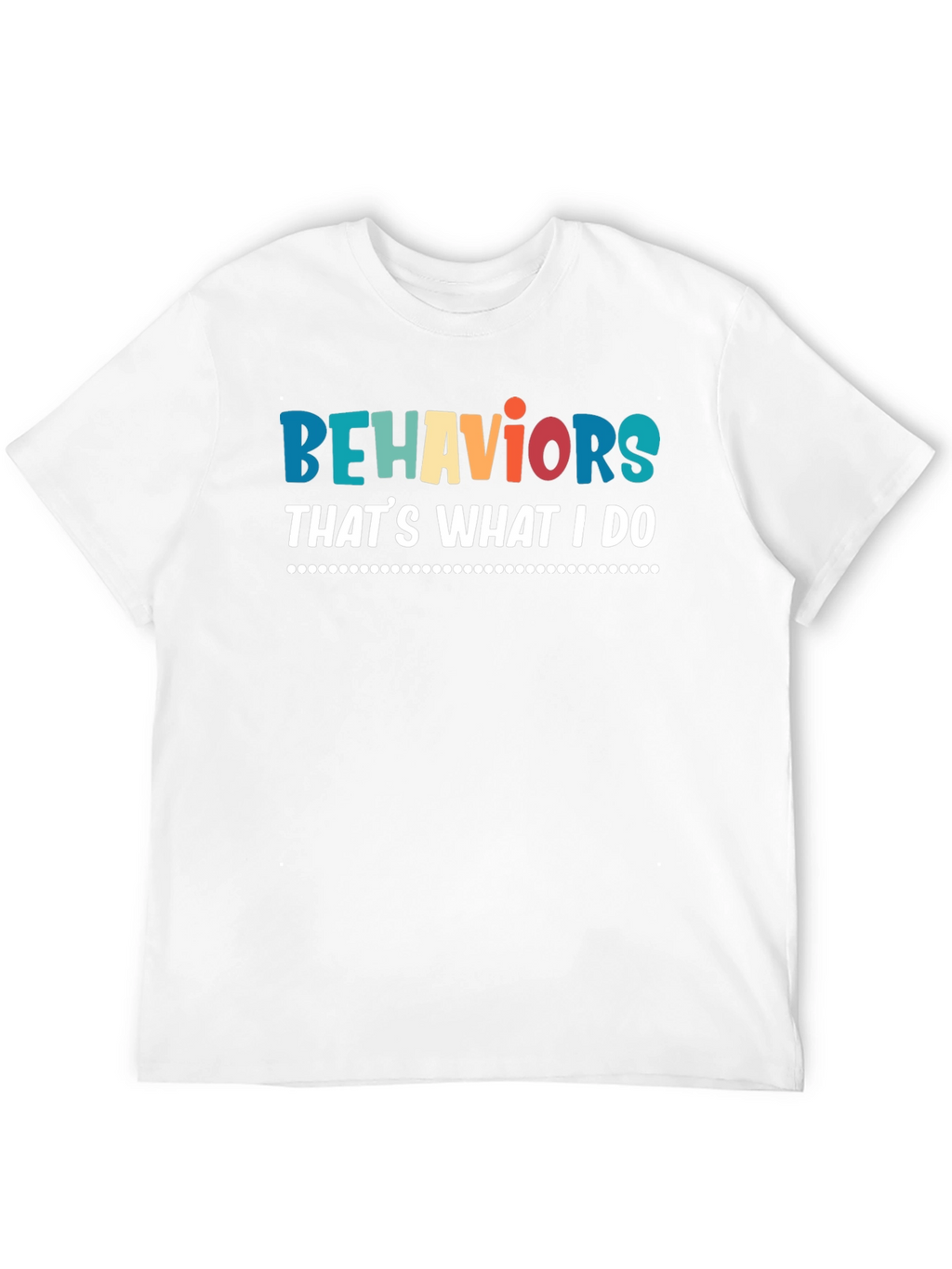 Behaviors Thats What I Do T-Shirt