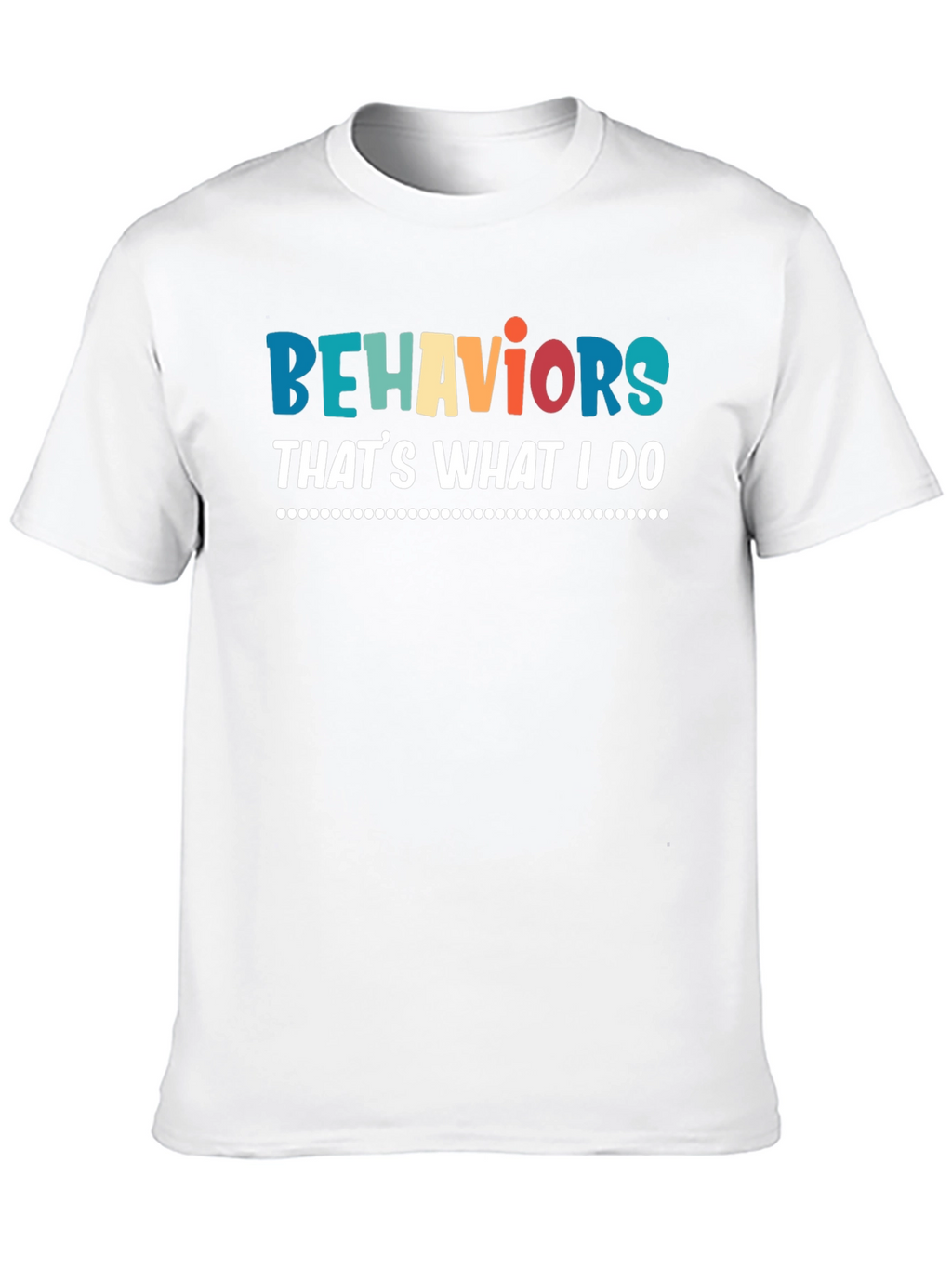 Behaviors Thats What I Do T-Shirt