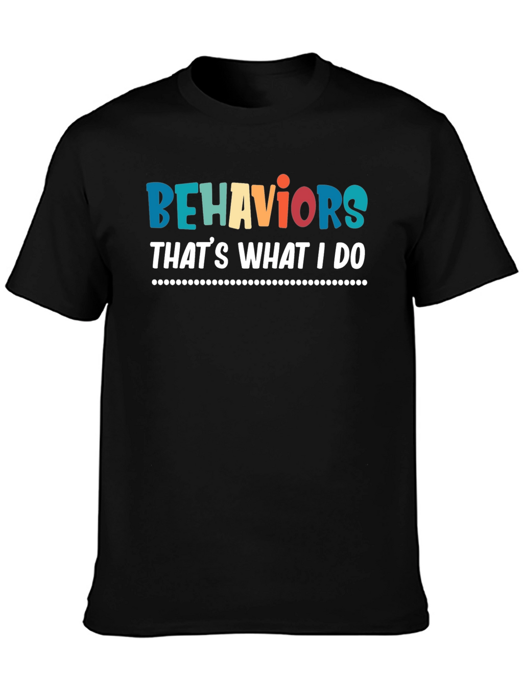 Behaviors Thats What I Do T-Shirt
