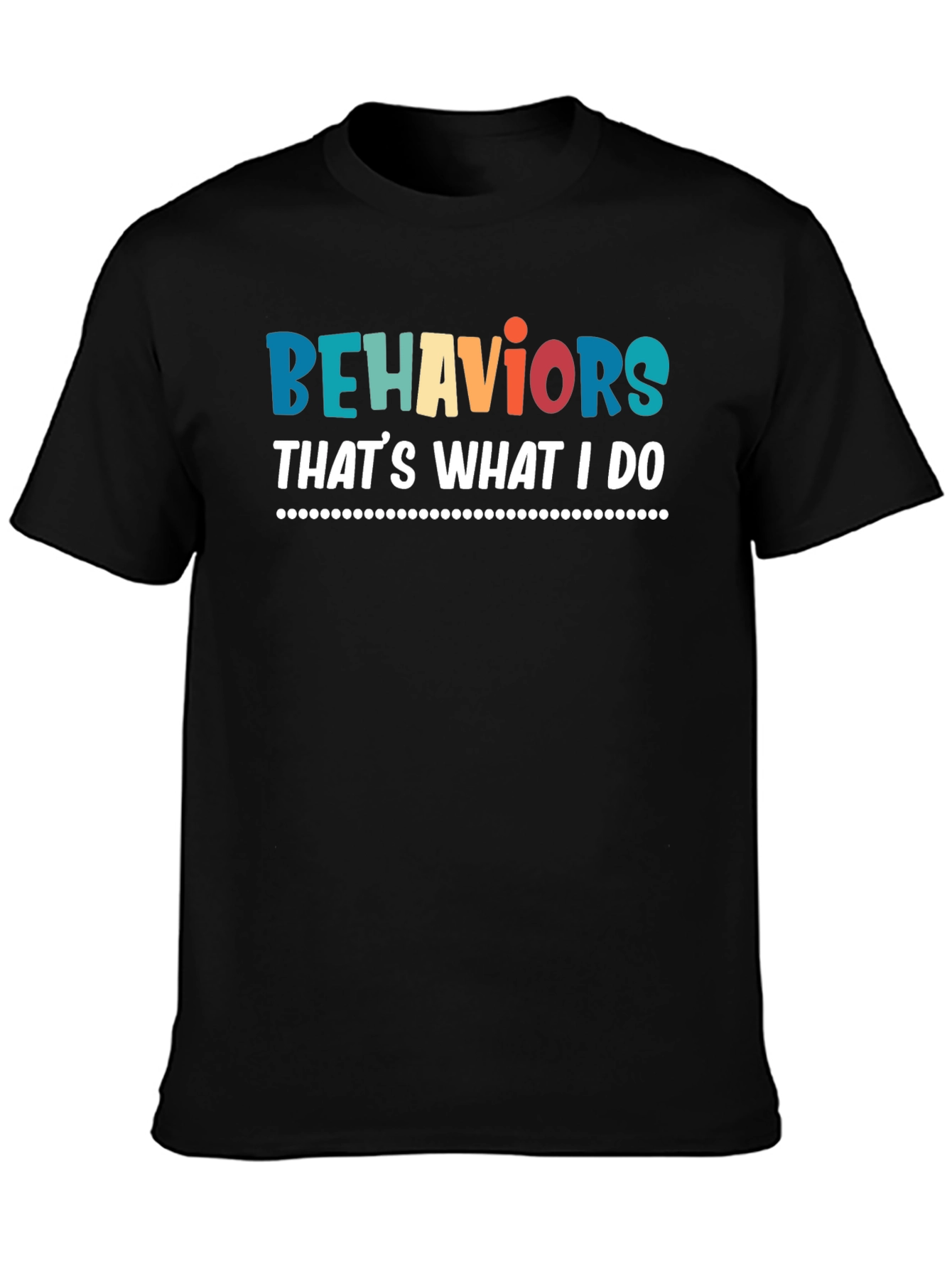Behaviors Thats What I Do T-Shirt