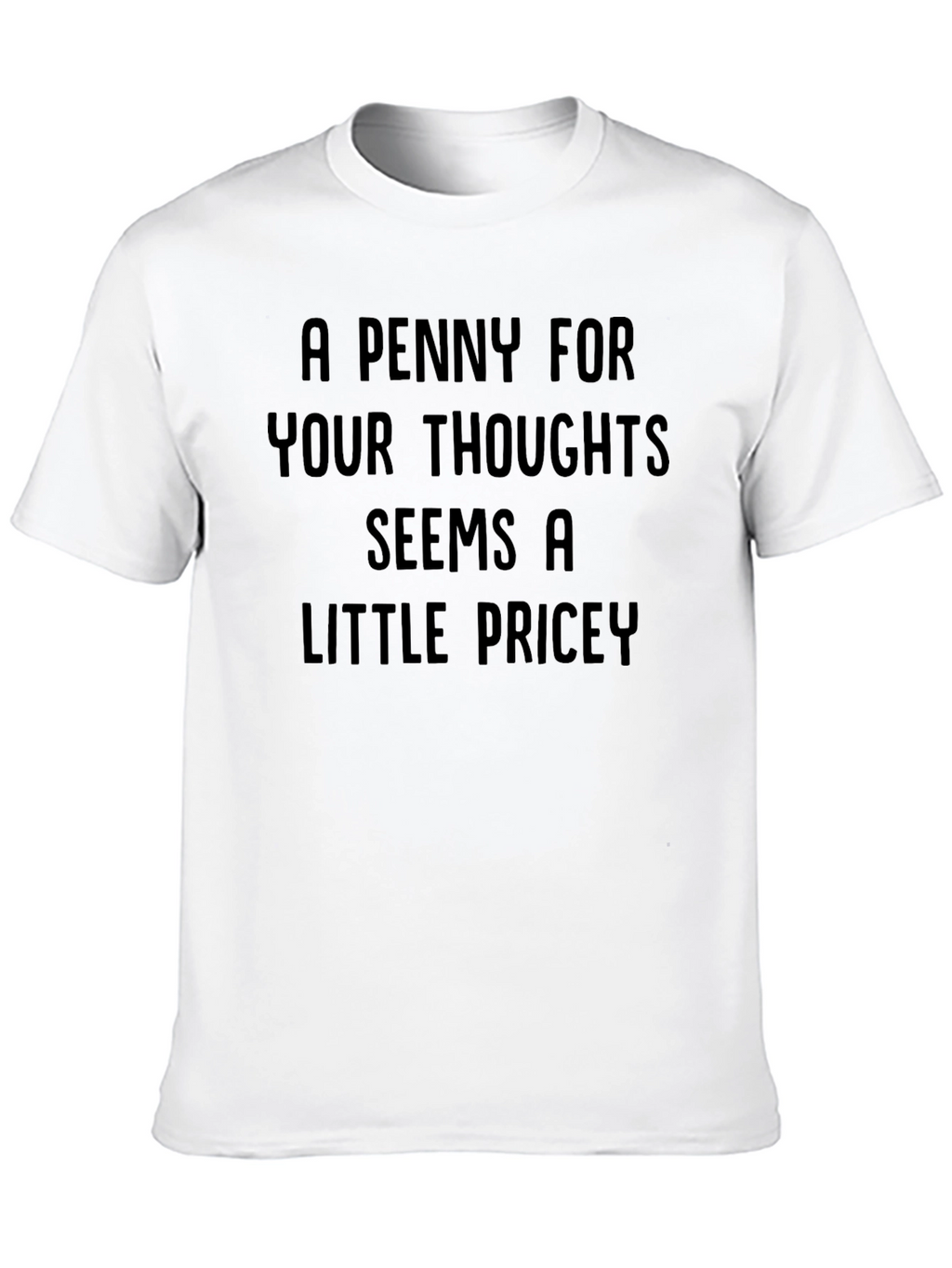 Funny A Penny For Your Thoughts Graphic Tee