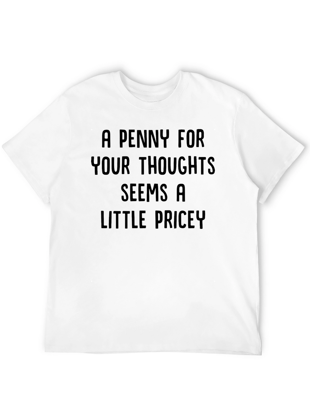 Funny A Penny For Your Thoughts Graphic Tee