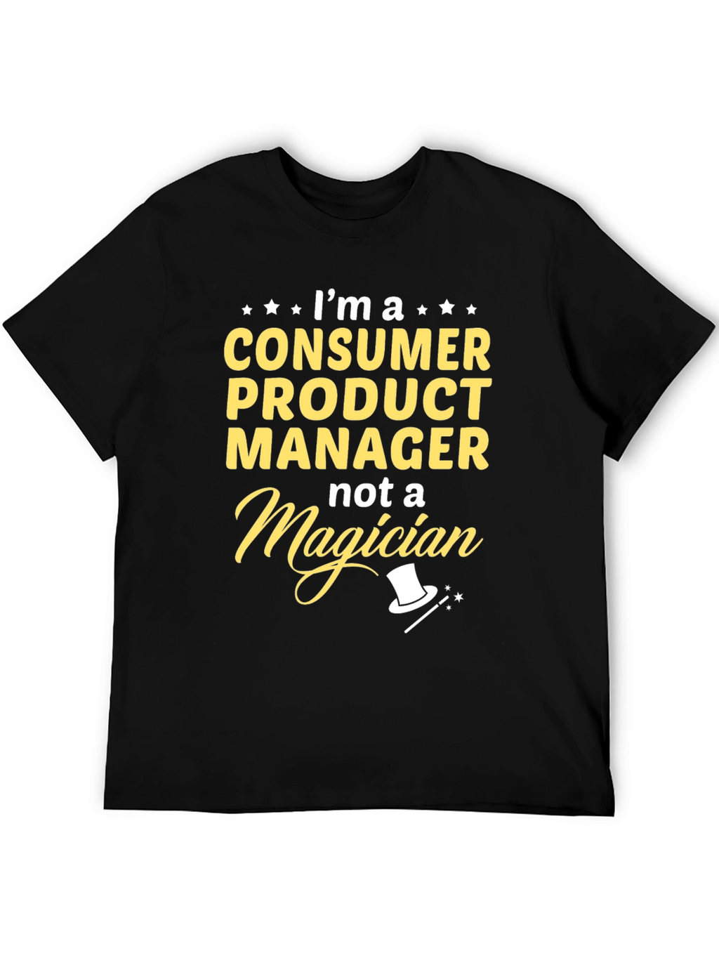 Consumer Product Manager T-Shirt - Not a Magician
