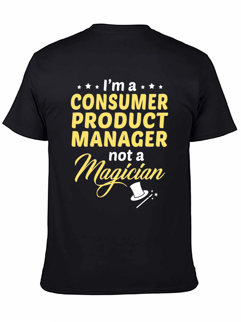 Consumer Product Manager T-Shirt - Not a Magician