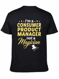 Consumer Product Manager T-Shirt - Not a Magician
