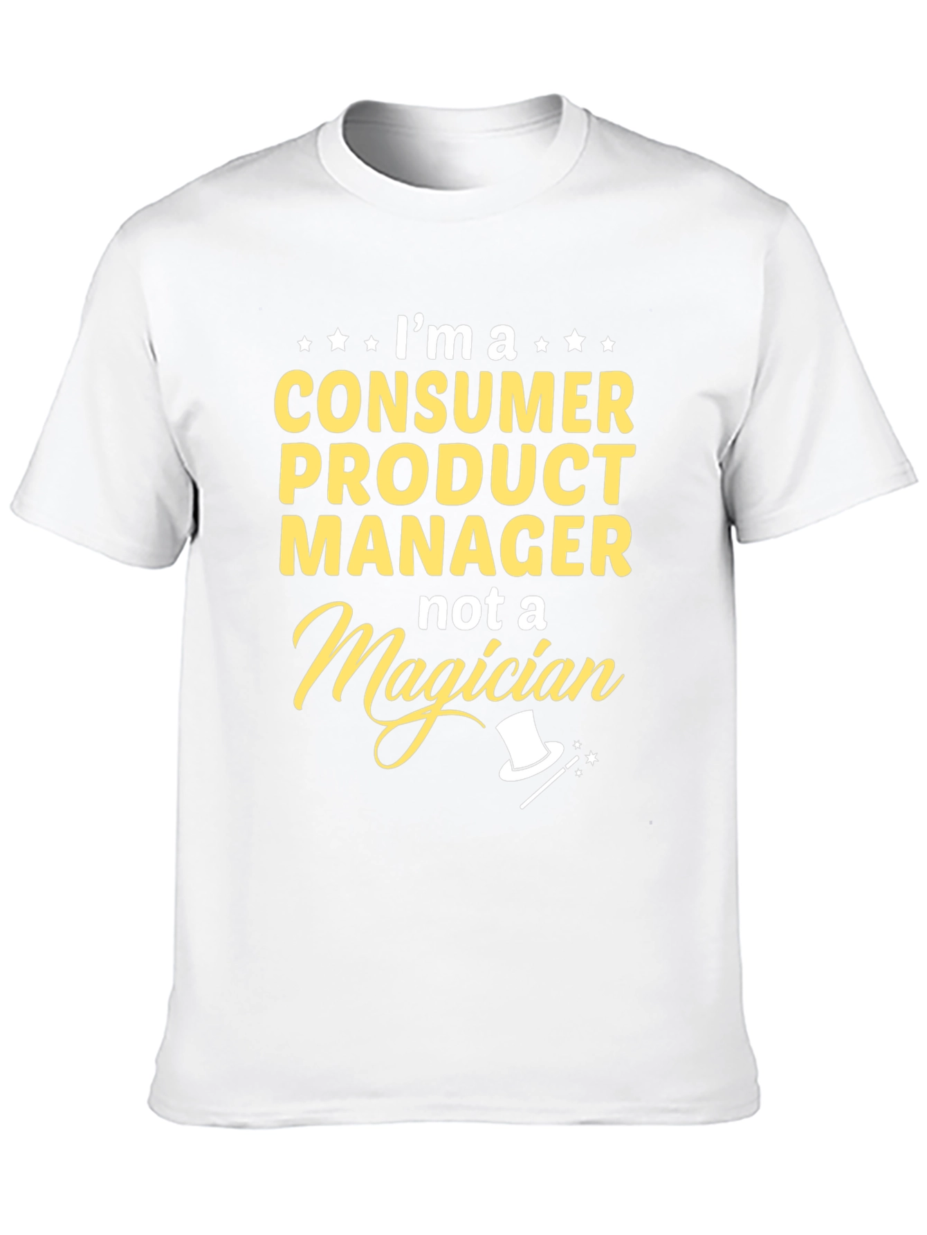 Consumer Product Manager T-Shirt - Not a Magician