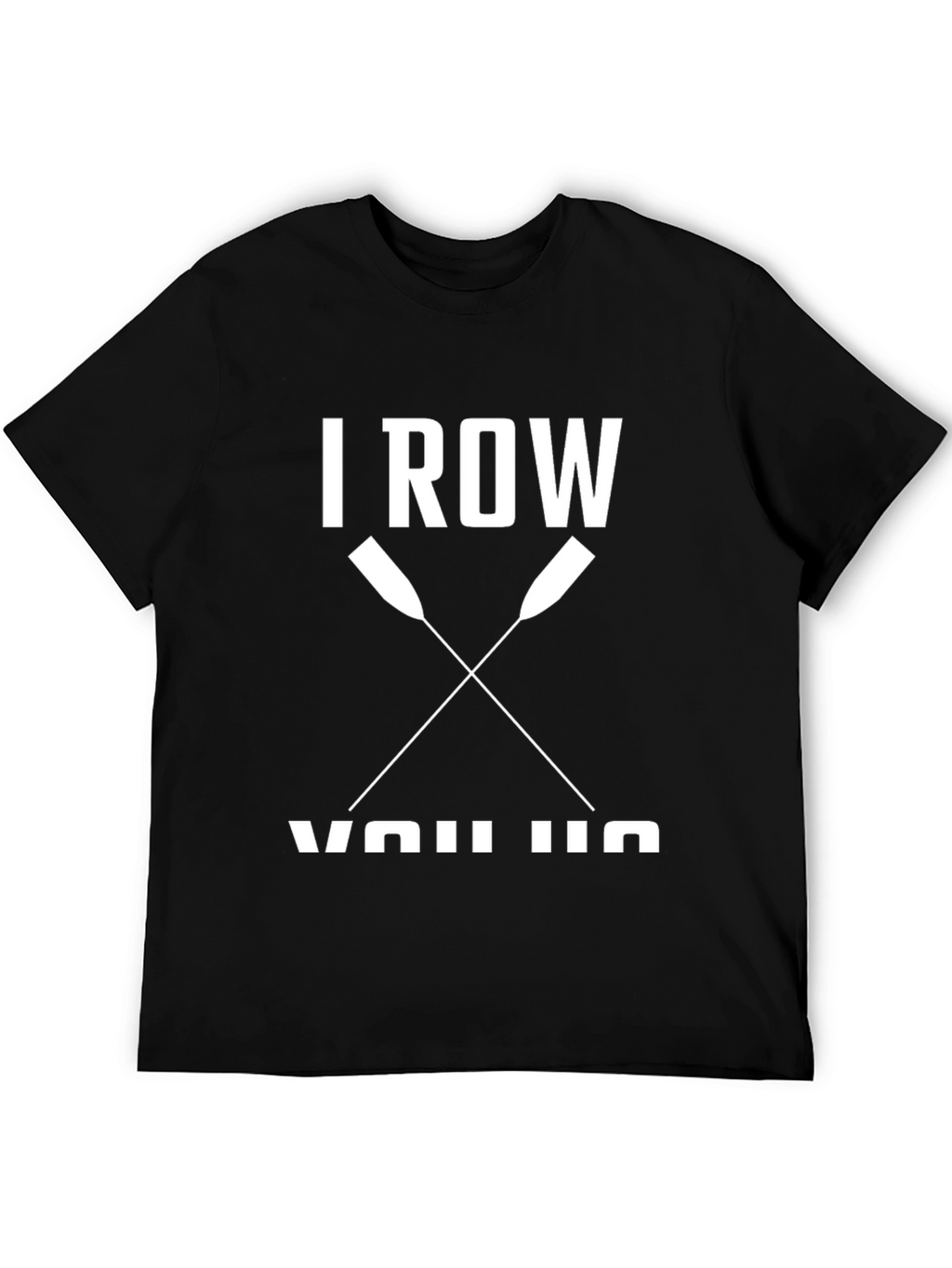 I Row You Row Funny Rowing T-Shirt