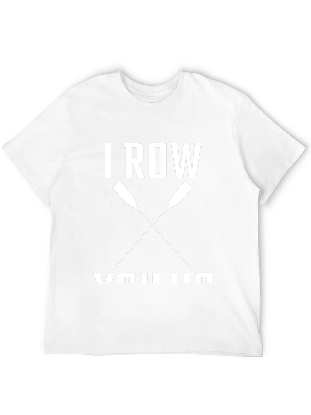 I Row You Row Funny Rowing T-Shirt