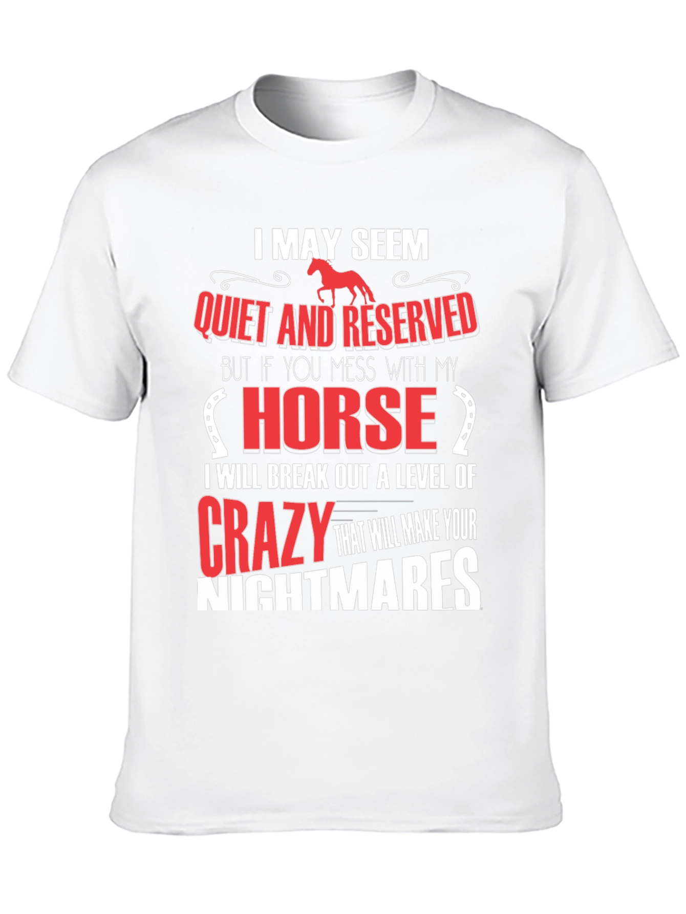 I May Seem Quiet Horse T-Shirt