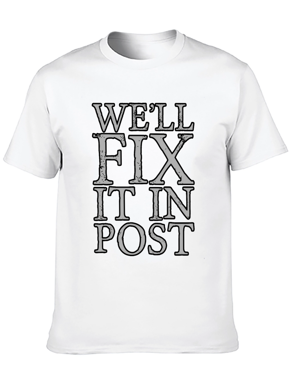 Well Fix It In Post T-Shirt