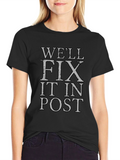 Well Fix It In Post T-Shirt