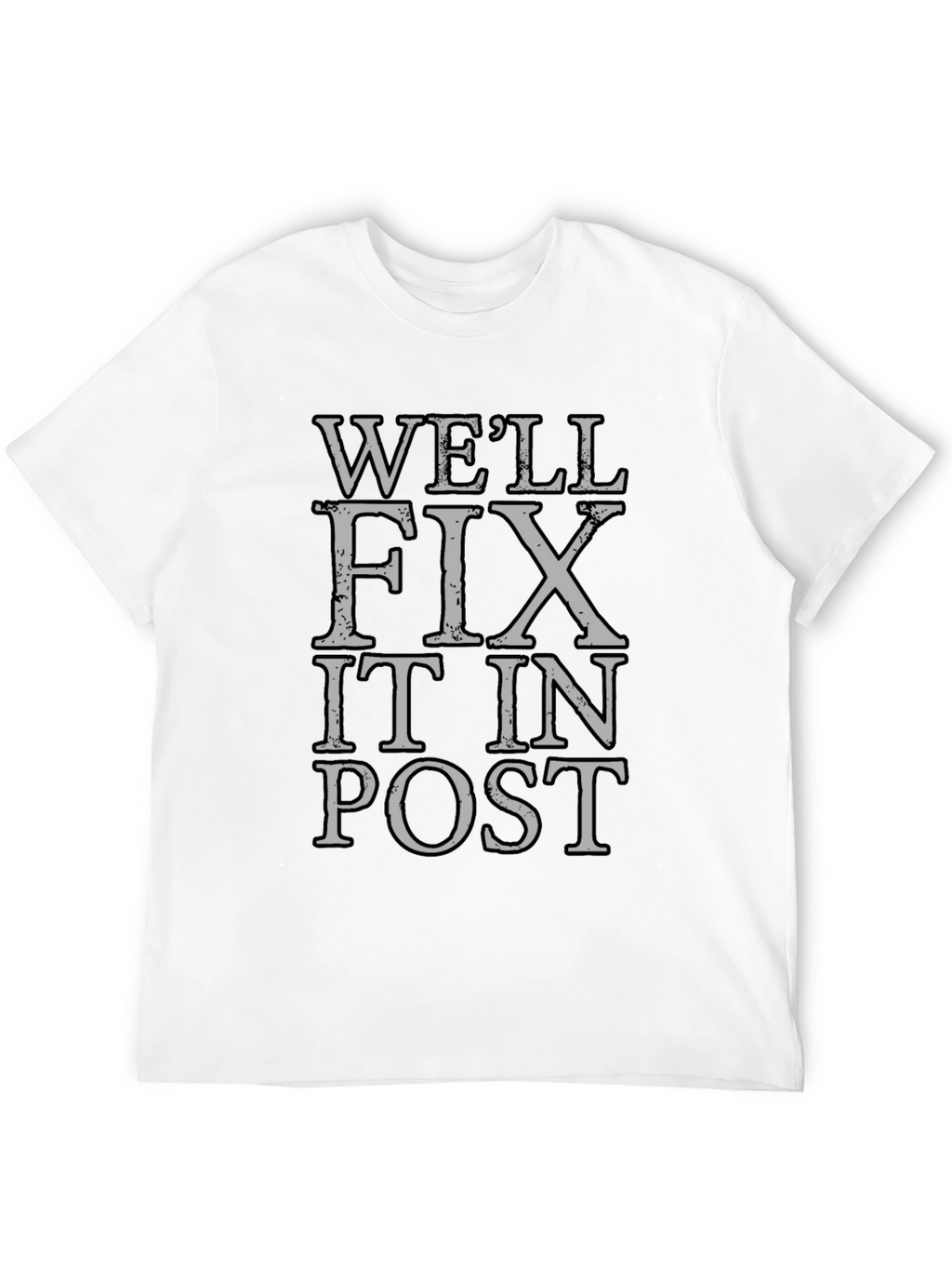 Well Fix It In Post T-Shirt