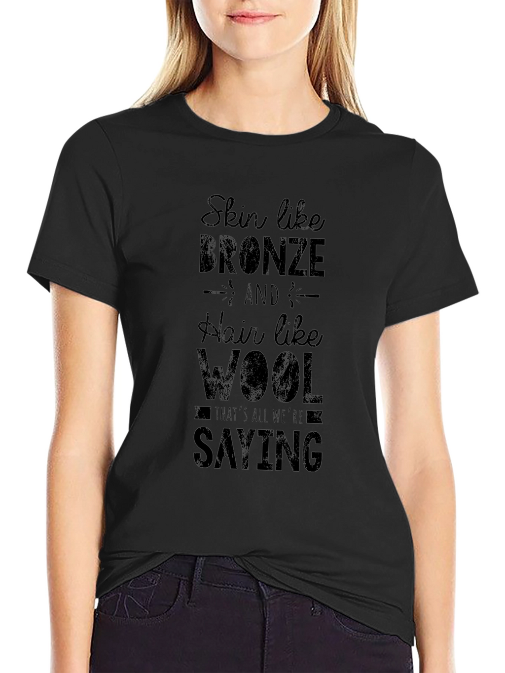 Skin Like Bronze Hair Like Wool Black Graphic Tee