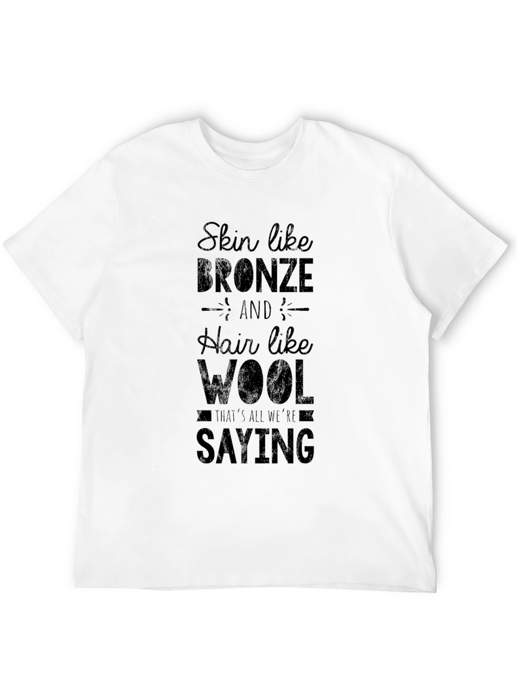 Skin Like Bronze Hair Like Wool Black Graphic Tee