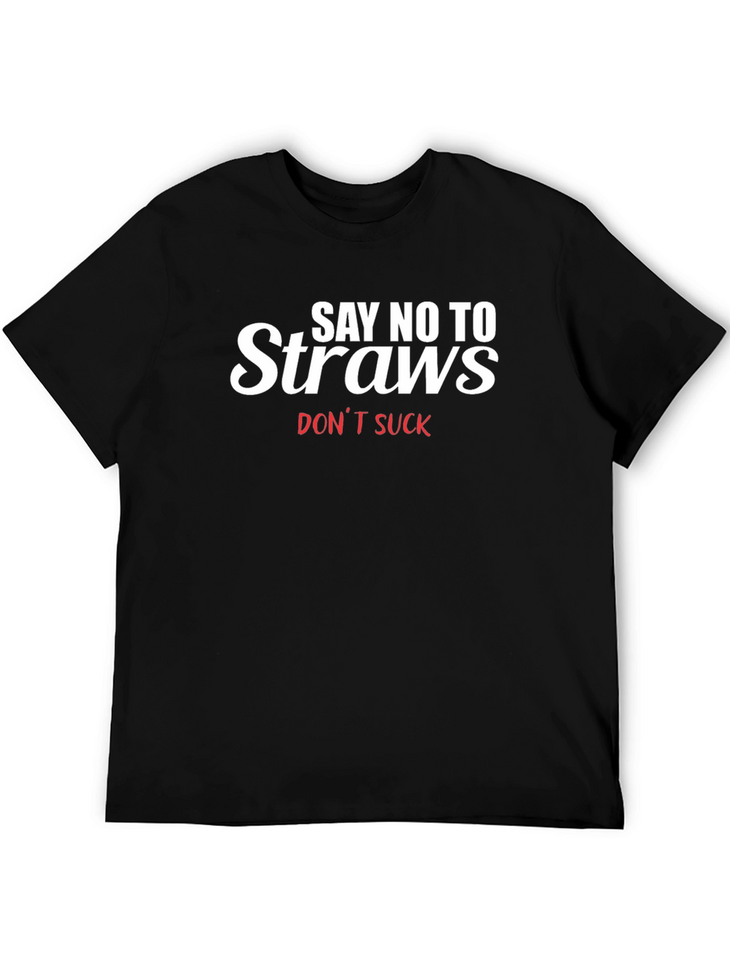 Say No To Straws T-Shirt - Black Tee