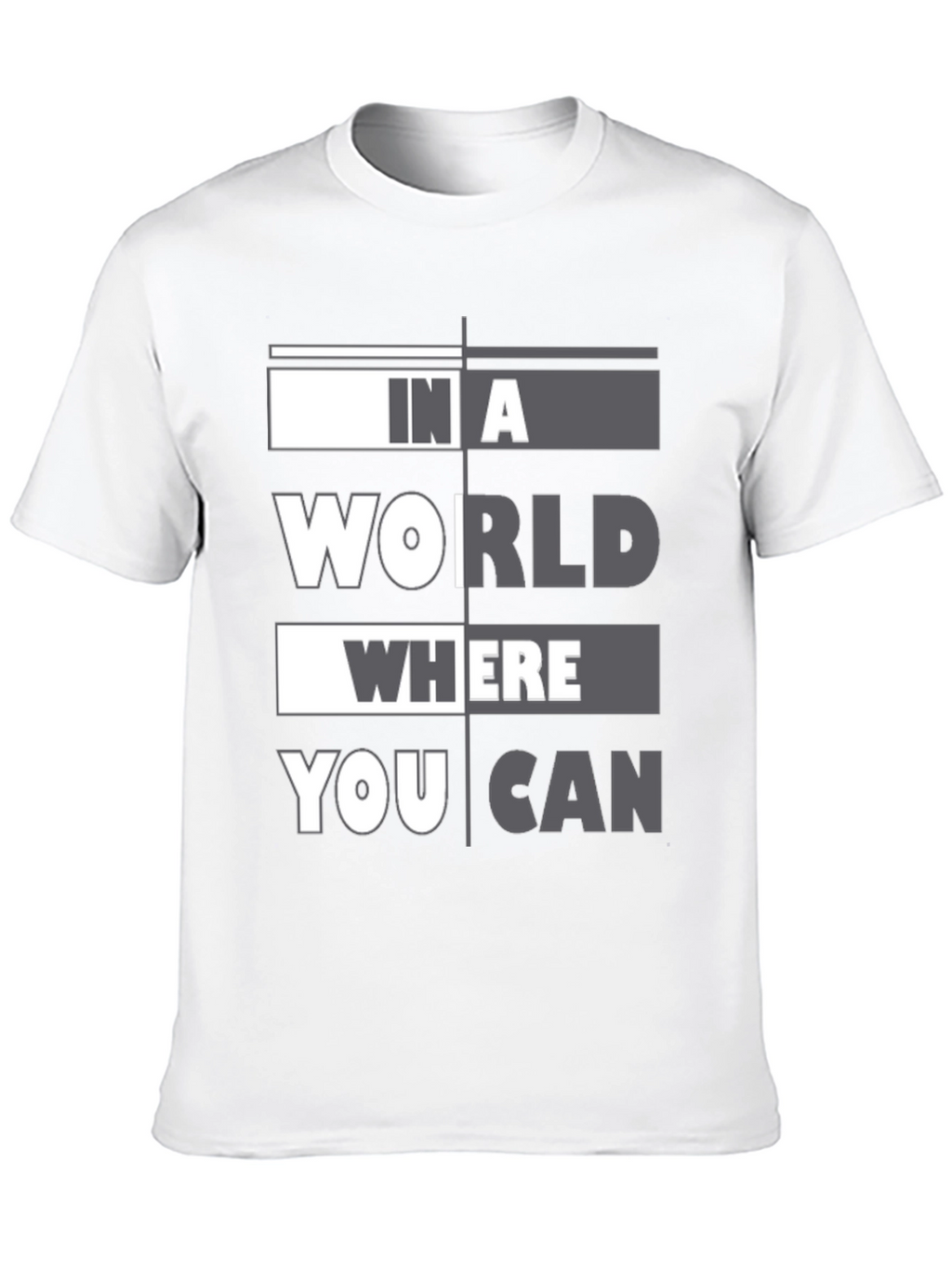 In A World Where You Can T-Shirt