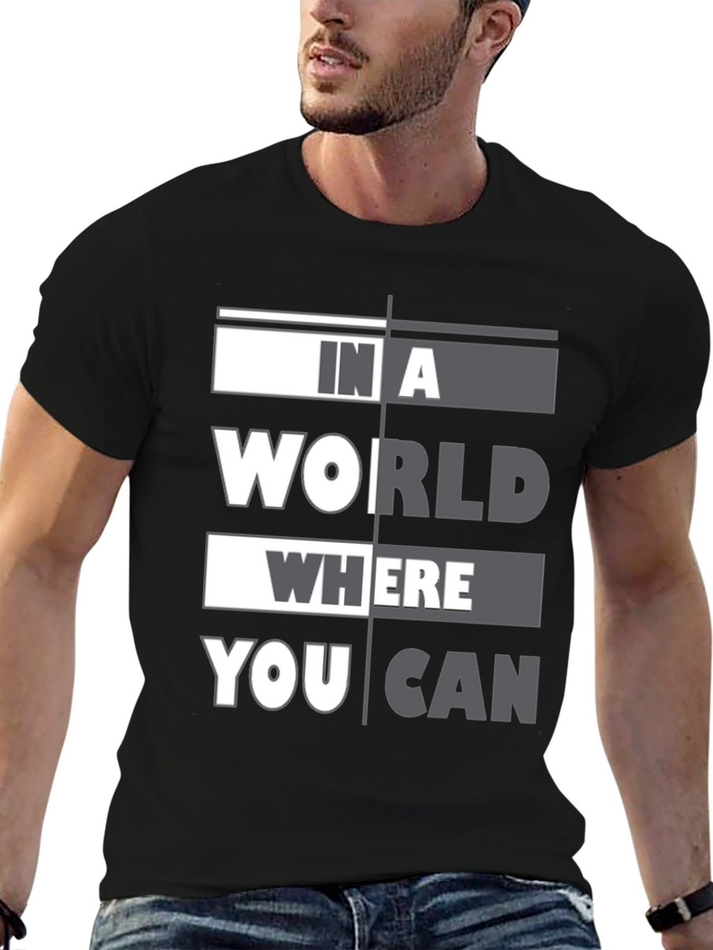 In A World Where You Can T-Shirt