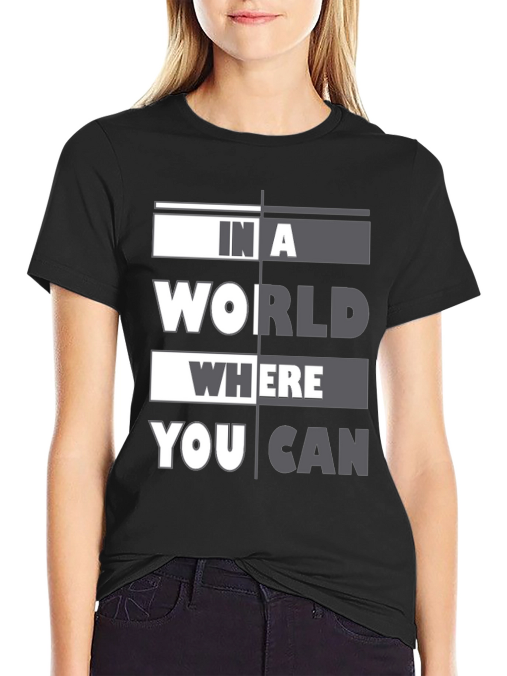 In A World Where You Can T-Shirt