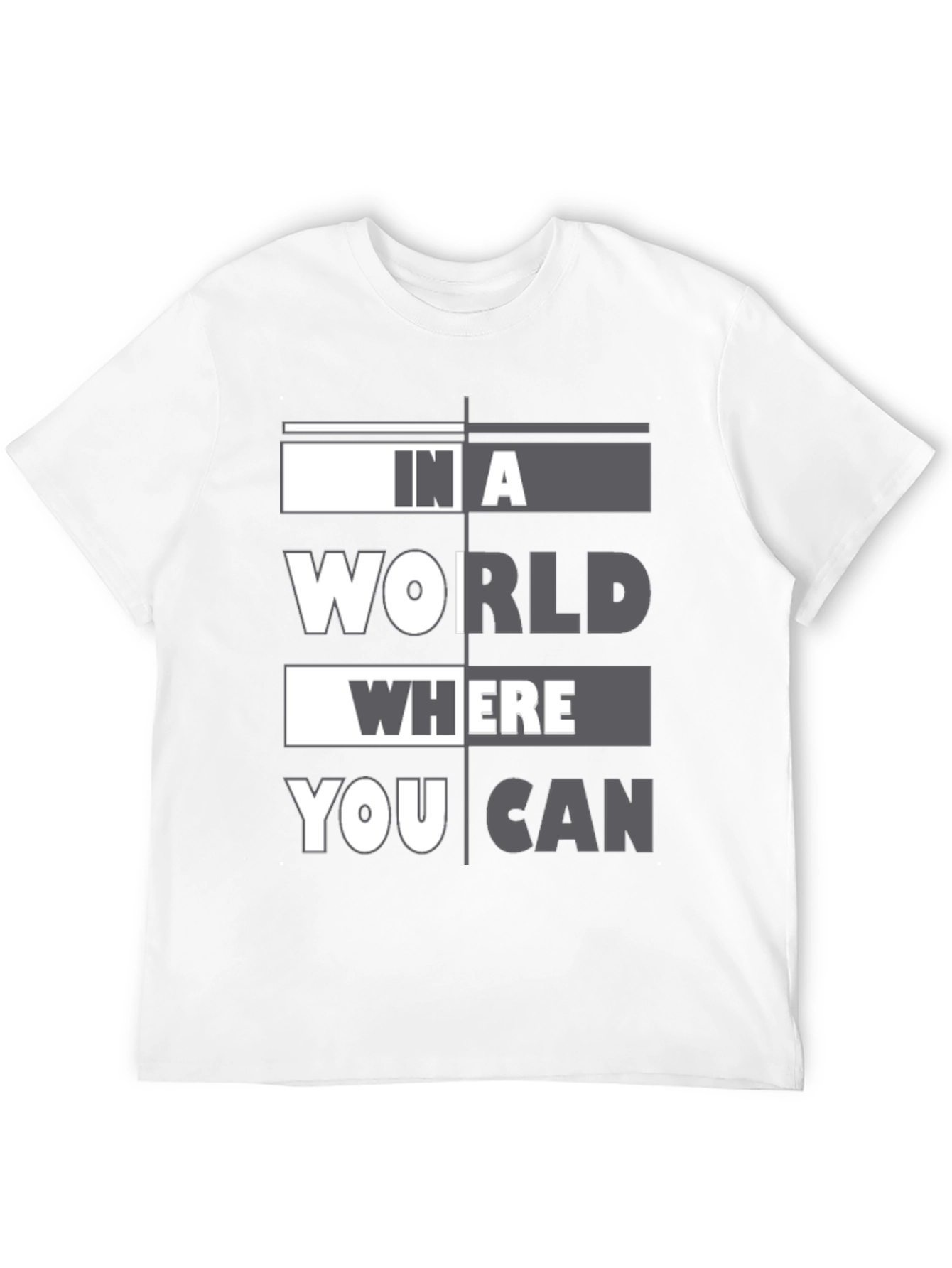In A World Where You Can T-Shirt