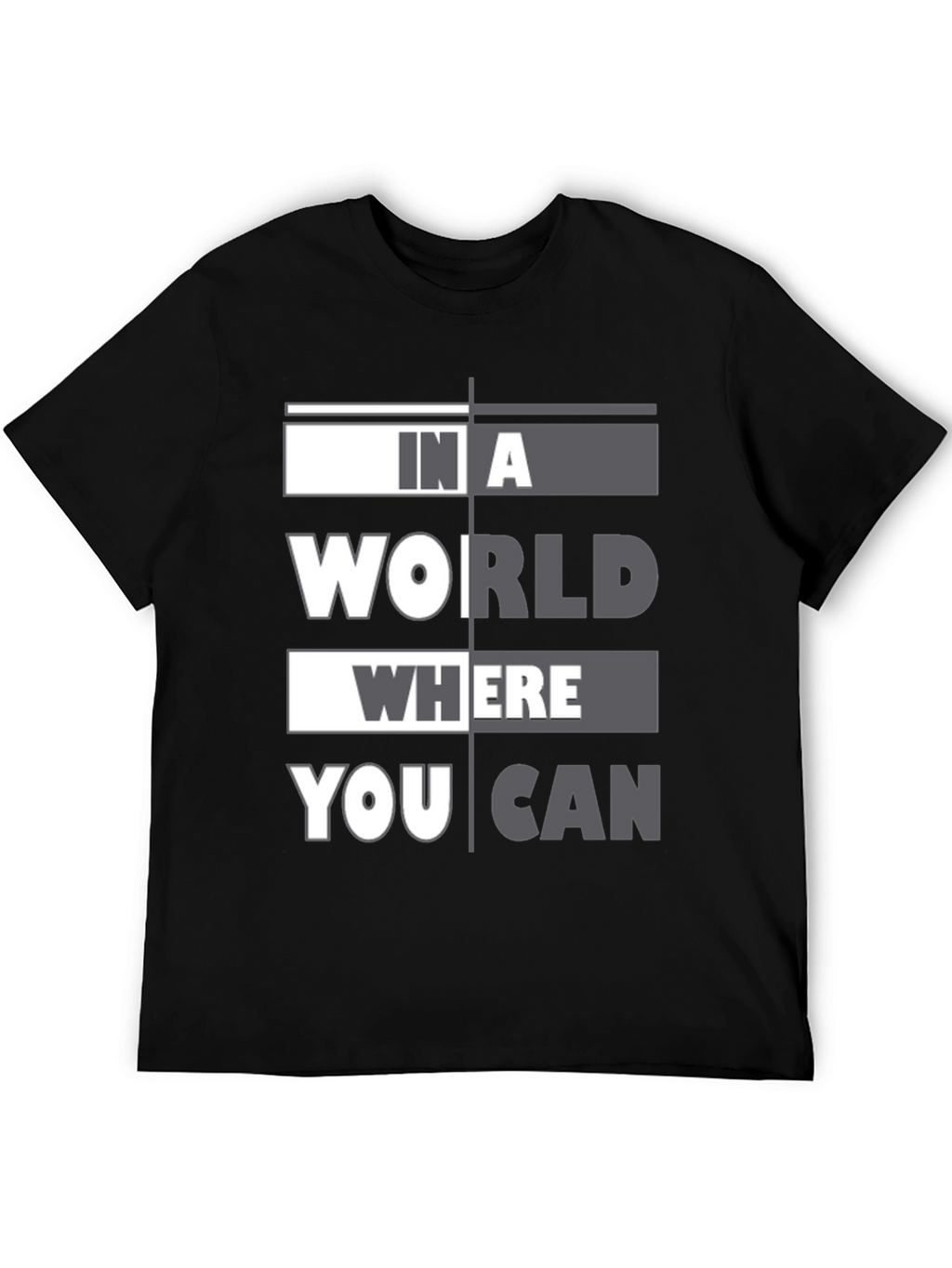 In A World Where You Can T-Shirt