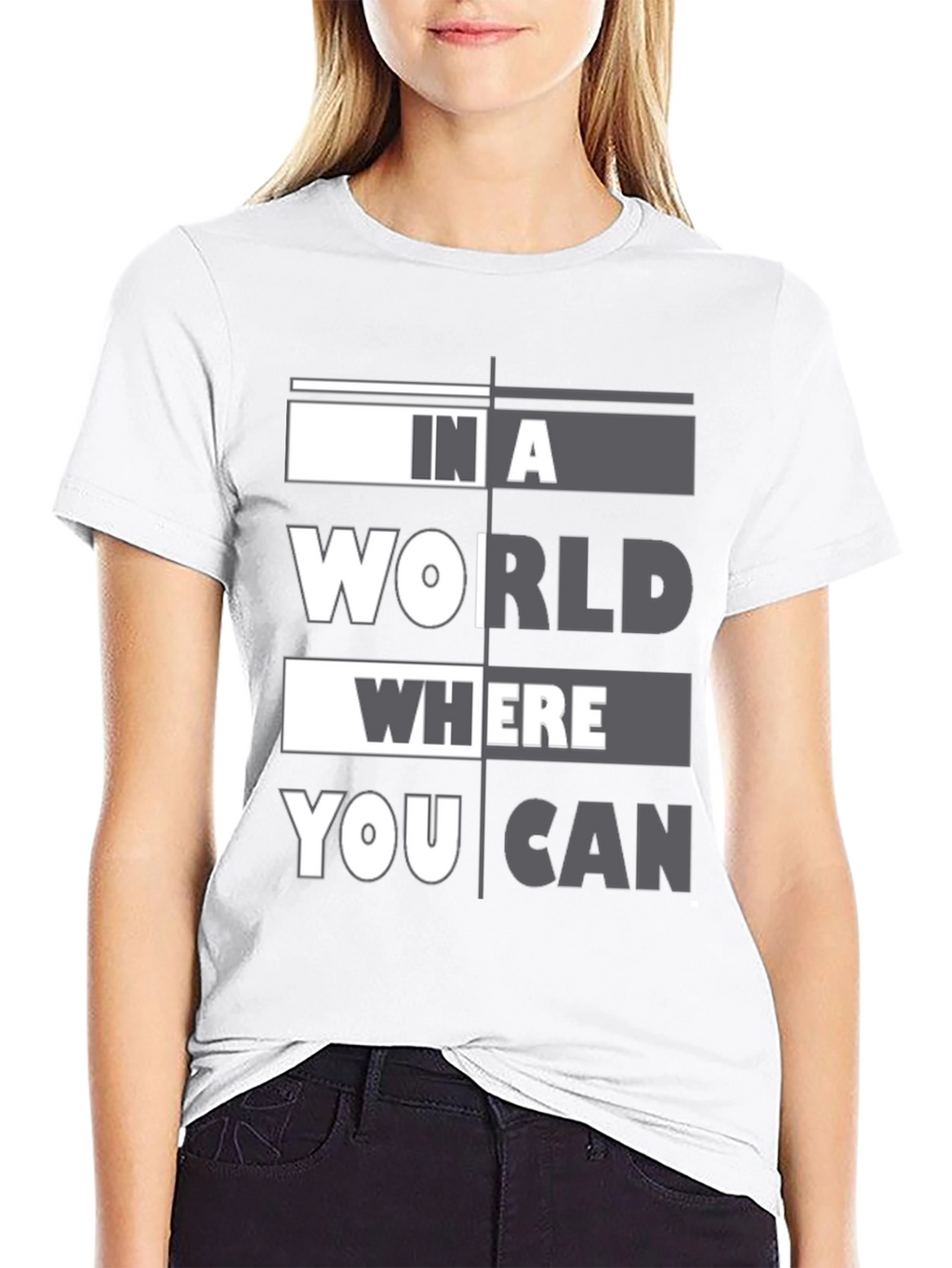 In A World Where You Can T-Shirt