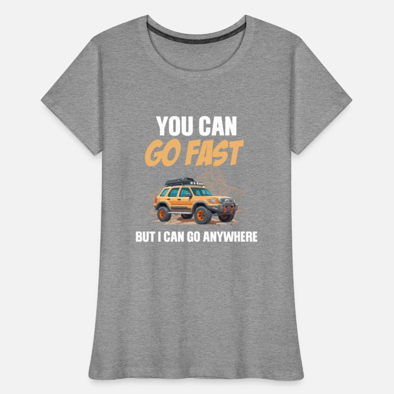 You Can Go Fast But I Can Go Anywhere Funny