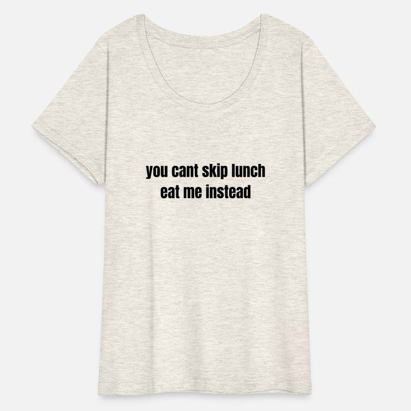 you cant skip lunch eat me instead