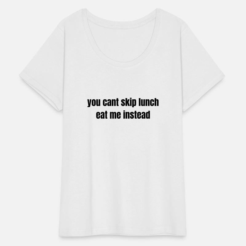you cant skip lunch eat me instead