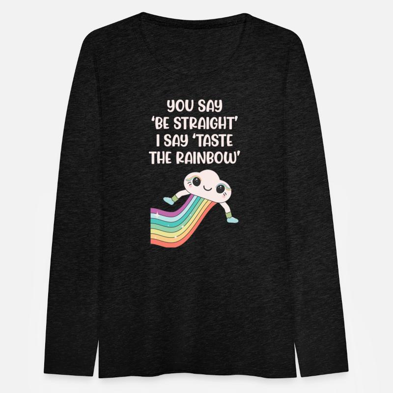 You Say 'Be Straight' I Say 'Taste The Rainbow'