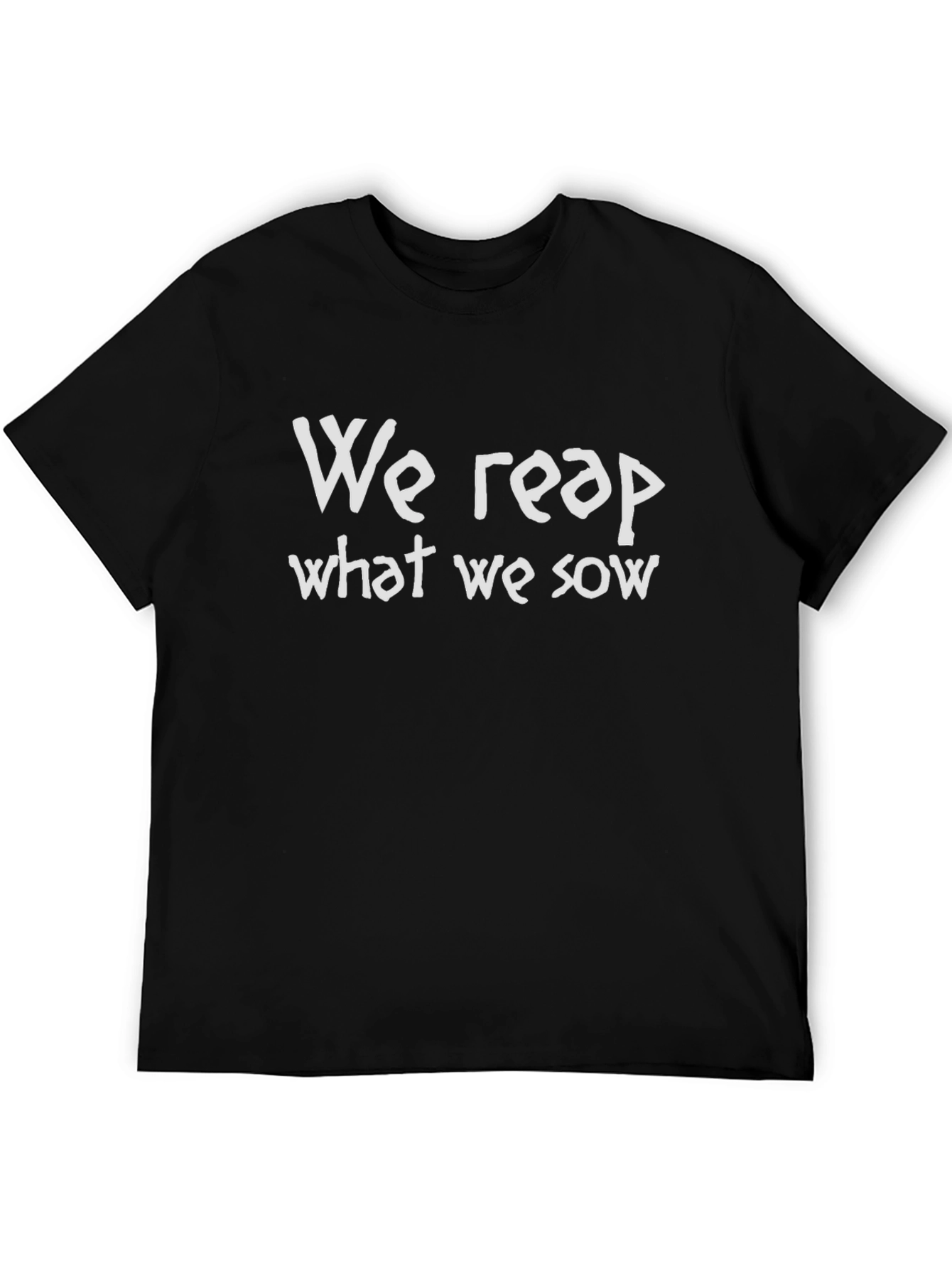 We Reap What We Sow Graphic Tee - Unisex